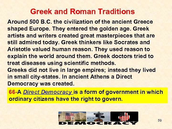 Greek and Roman Traditions Around 500 B. C. the civilization of the ancient Greece