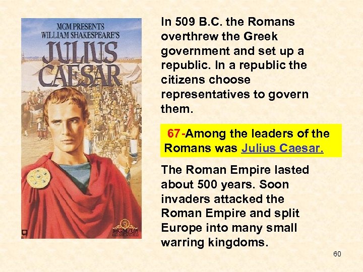 In 509 B. C. the Romans overthrew the Greek government and set up a