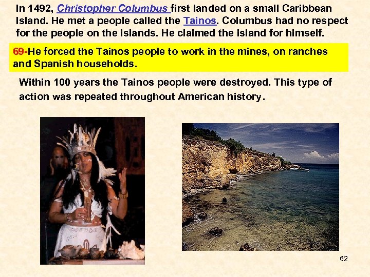 In 1492, Christopher Columbus first landed on a small Caribbean Island. He met a