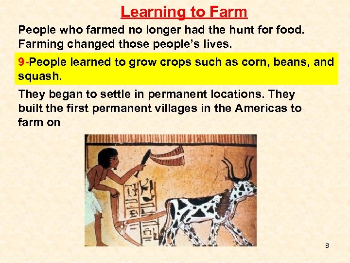 Learning to Farm People who farmed no longer had the hunt for food. Farming