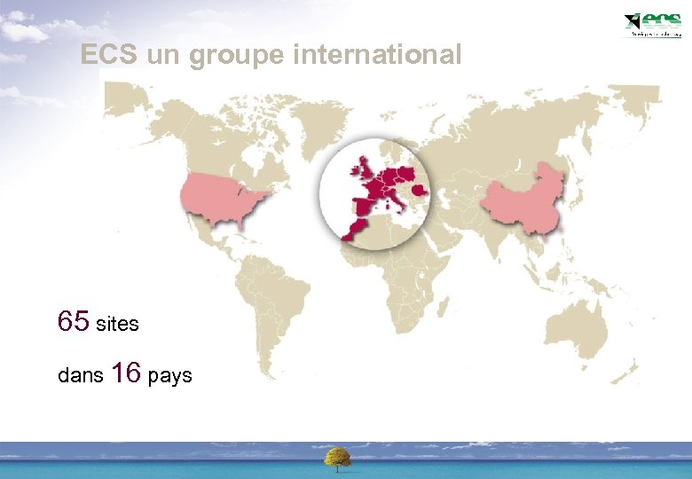 ECS un groupe international 65 sites dans 16 pays 