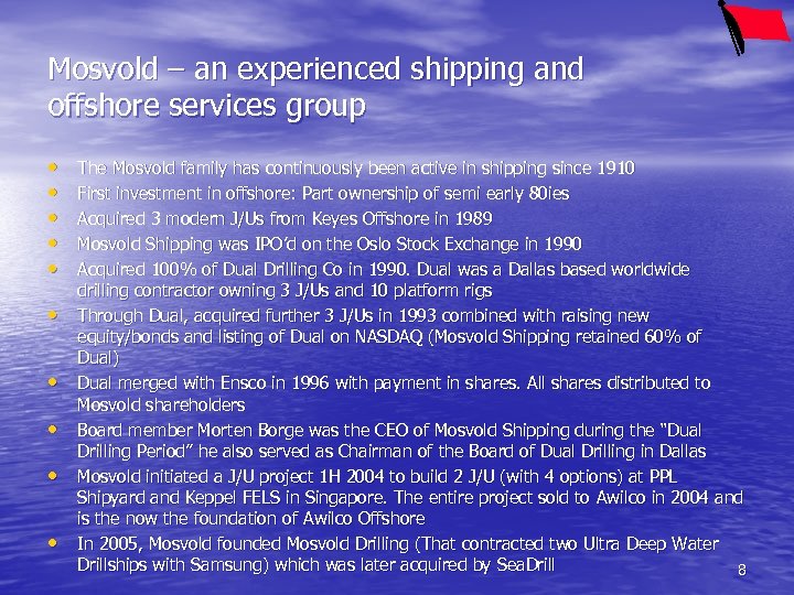 Mosvold – an experienced shipping and offshore services group • • • The Mosvold