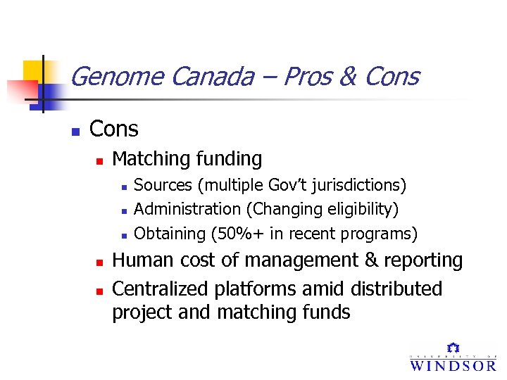 Genome Canada – Pros & Cons n Matching funding n n n Sources (multiple