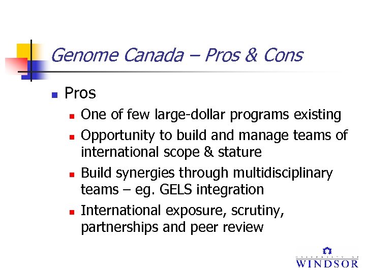 Genome Canada – Pros & Cons n Pros n n One of few large-dollar