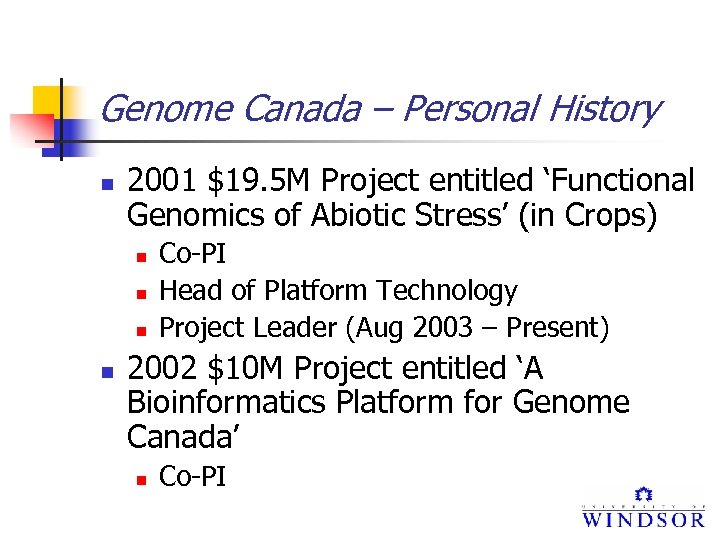 Genome Canada – Personal History n 2001 $19. 5 M Project entitled ‘Functional Genomics