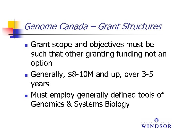 Genome Canada – Grant Structures n n n Grant scope and objectives must be