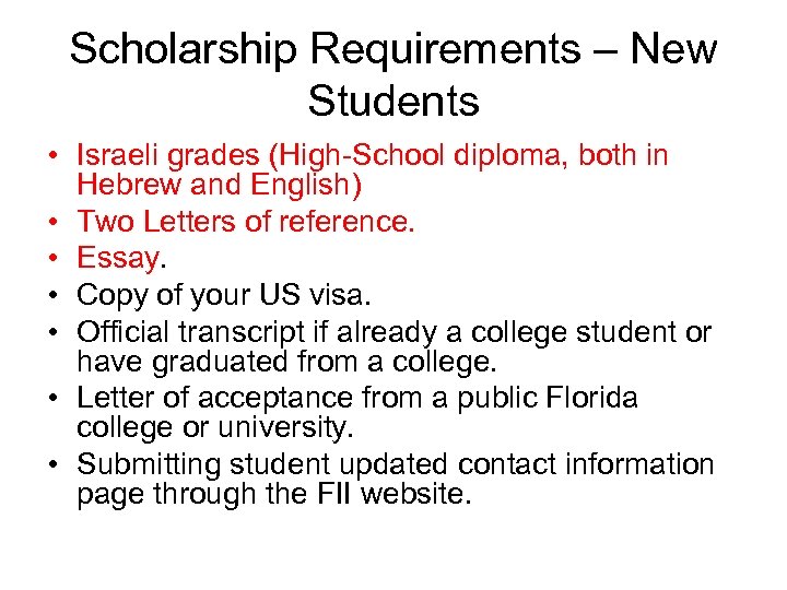 Scholarship Requirements – New Students • Israeli grades (High-School diploma, both in Hebrew and