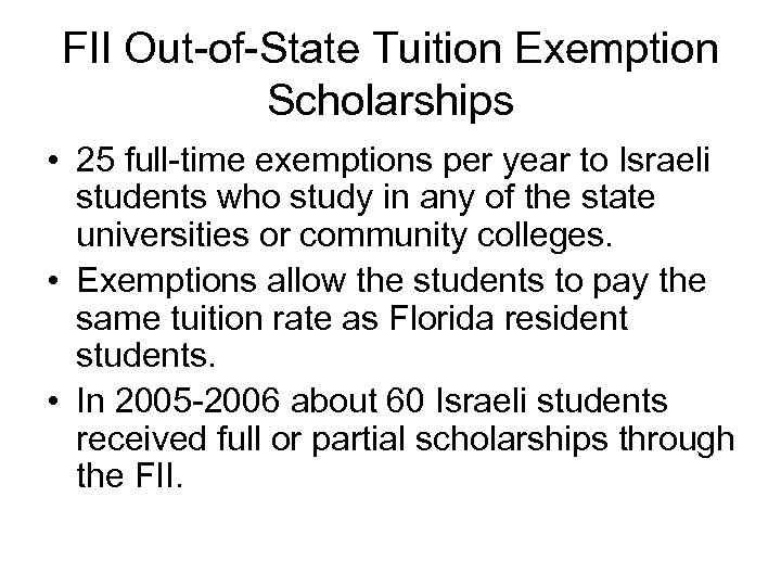 FII Out-of-State Tuition Exemption Scholarships • 25 full-time exemptions per year to Israeli students