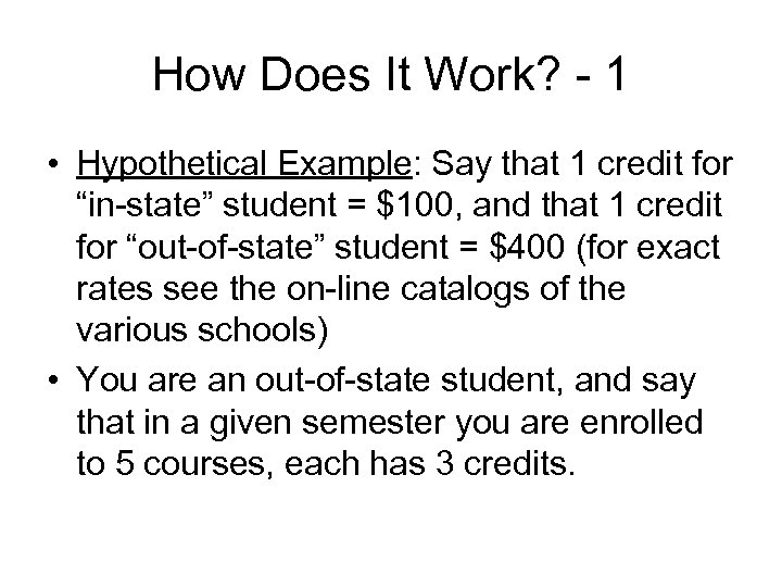 How Does It Work? - 1 • Hypothetical Example: Say that 1 credit for