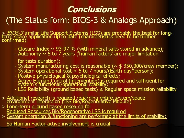 Conclusions (The Status form: BIOS-3 & Analogs Approach) Ø BIOS-3 similar Life Support Systems