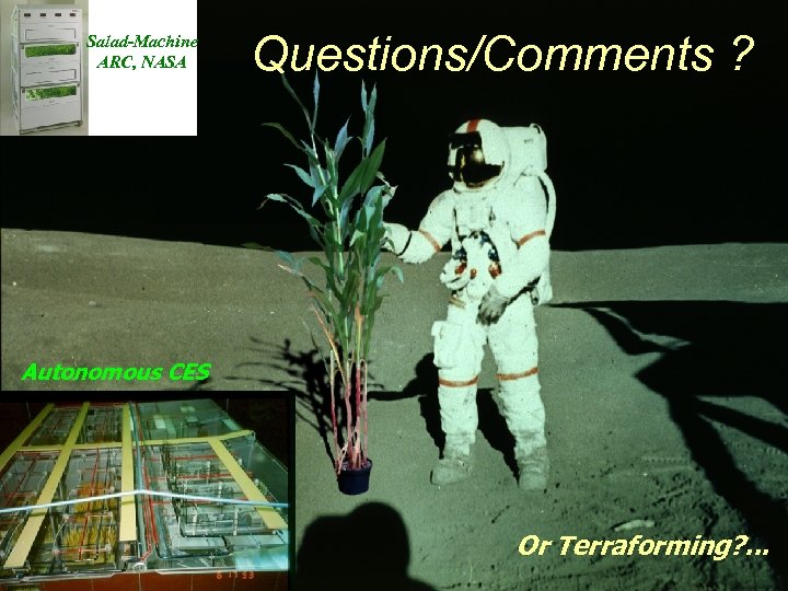 Salad-Machine ARC, NASA Questions/Comments ? Autonomous CES 18 Or Terraforming? . . . 