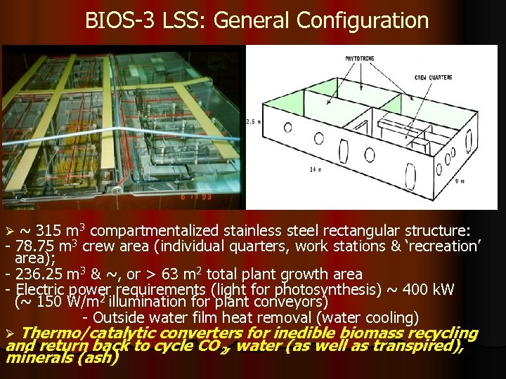 BIOS-3 LSS: General Configuration ~ 315 m 3 compartmentalized stainless steel rectangular structure: -
