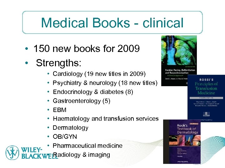 Medical Books - clinical • 150 new books for 2009 • Strengths: • •