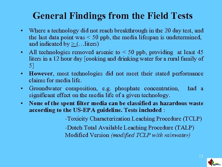 General Findings from the Field Tests • Where a technology did not reach breakthrough