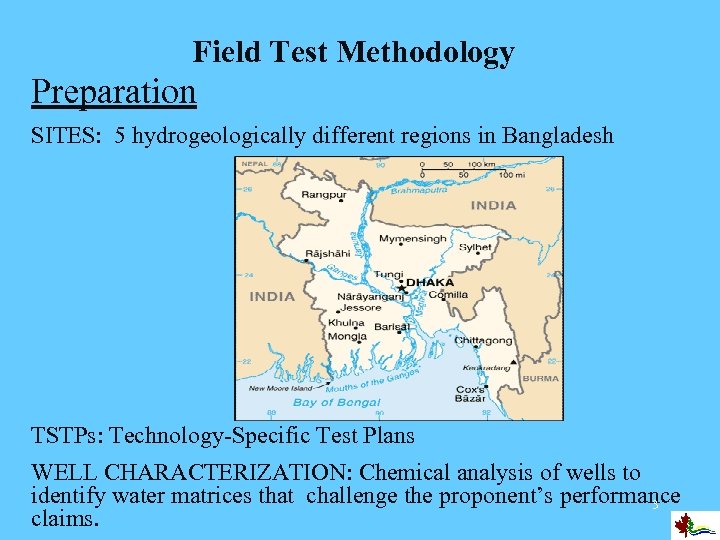 Field Test Methodology Preparation SITES: 5 hydrogeologically different regions in Bangladesh TSTPs: Technology-Specific Test