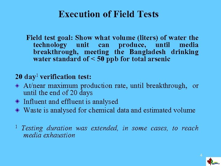 Execution of Field Tests Field test goal: Show what volume (liters) of water the