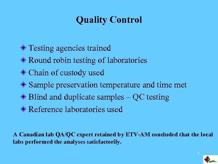 Quality Control Testing agencies trained Round robin testing of laboratories Chain of custody used