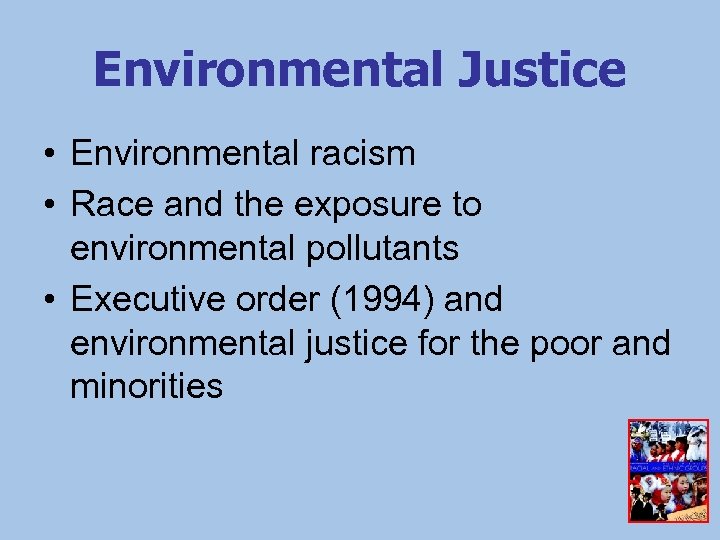 Environmental Justice • Environmental racism • Race and the exposure to environmental pollutants •