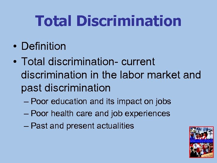 Total Discrimination • Definition • Total discrimination- current discrimination in the labor market and