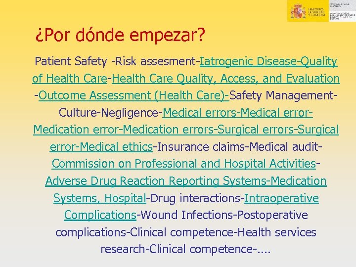 ¿Por dónde empezar? Patient Safety -Risk assesment-Iatrogenic Disease-Quality of Health Care-Health Care Quality, Access,