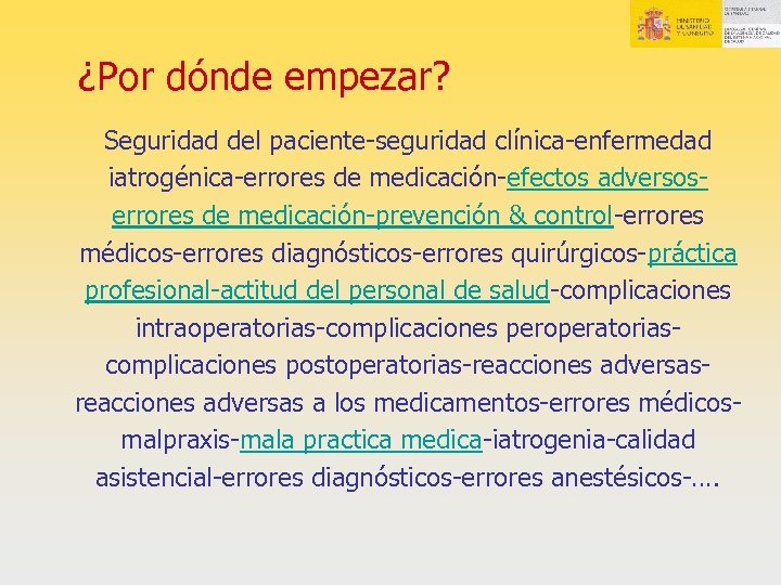 ¿Por dónde empezar? Seguridad del paciente-seguridad clínica-enfermedad iatrogénica-errores de medicación-efectos adversoserrores de medicación-prevención &