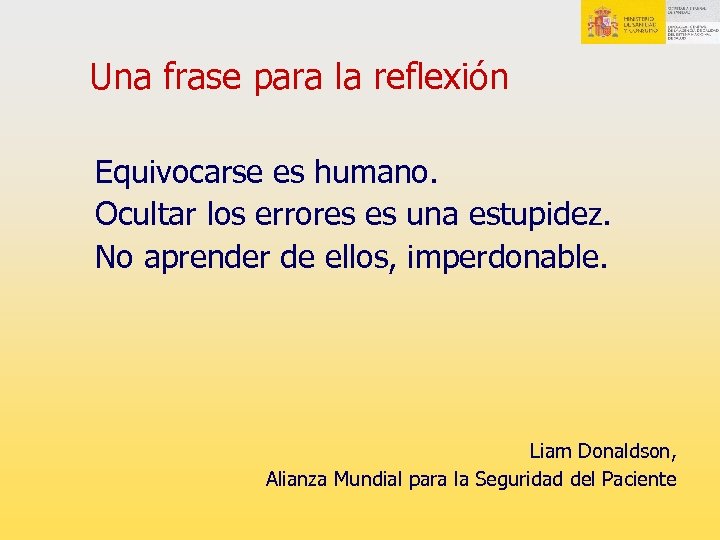 Una frase para la reflexión Equivocarse es humano. Ocultar los errores es una estupidez.