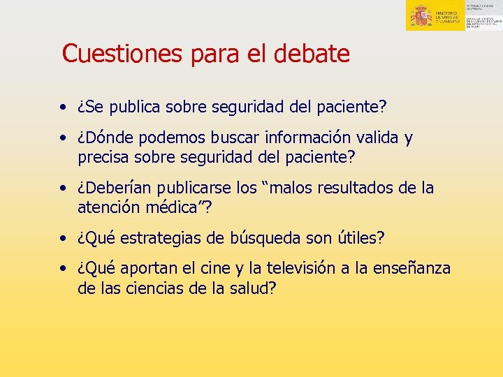 Cuestiones para el debate • ¿Se publica sobre seguridad del paciente? • ¿Dónde podemos