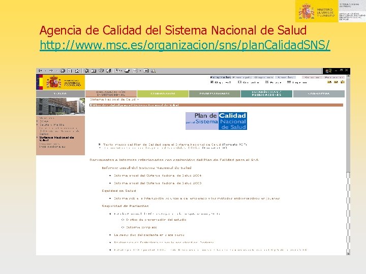 Agencia de Calidad del Sistema Nacional de Salud http: //www. msc. es/organizacion/sns/plan. Calidad. SNS/