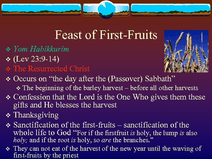 Feast of First-Fruits Yom Habikkurim v (Lev 23: 9 -14) v The Resurrected Christ