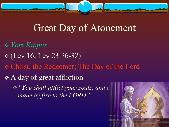 Great Day of Atonement v Yom Kippur v (Lev 16, Lev 23: 26 -32)