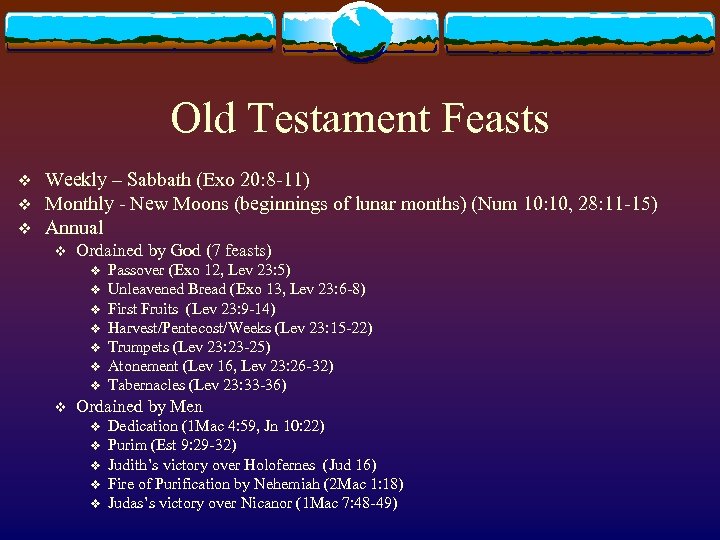 Old Testament Feasts v v v Weekly – Sabbath (Exo 20: 8 -11) Monthly