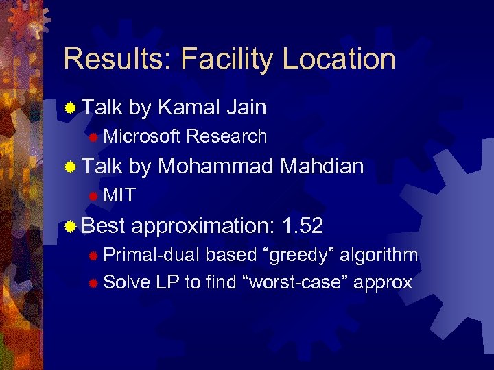 Results: Facility Location ® Talk by Kamal Jain ® Microsoft ® Talk Research by