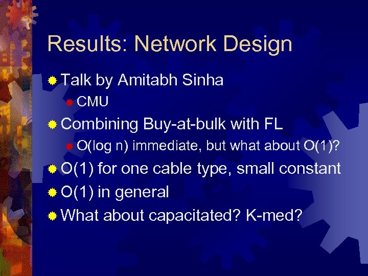 Results: Network Design ® Talk by Amitabh Sinha ® CMU ® Combining ® O(log