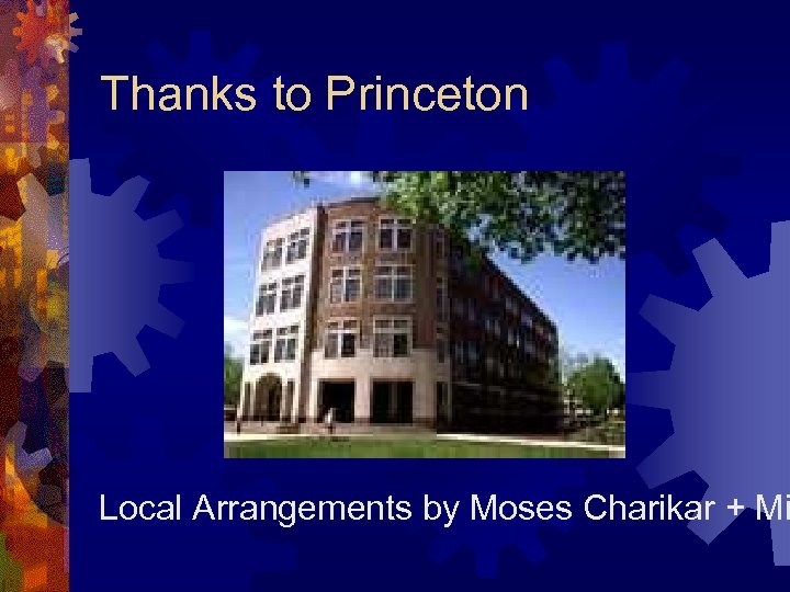 Thanks to Princeton Local Arrangements by Moses Charikar + Mi 