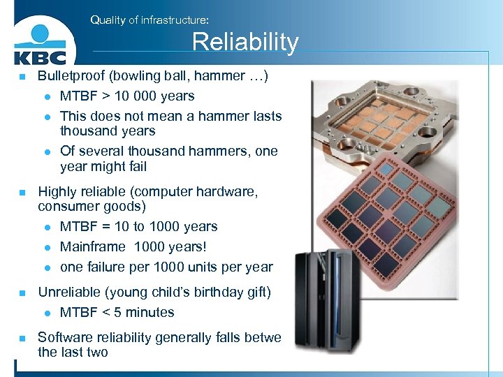 Quality of infrastructure: Reliability n Bulletproof (bowling ball, hammer …) l MTBF > 10