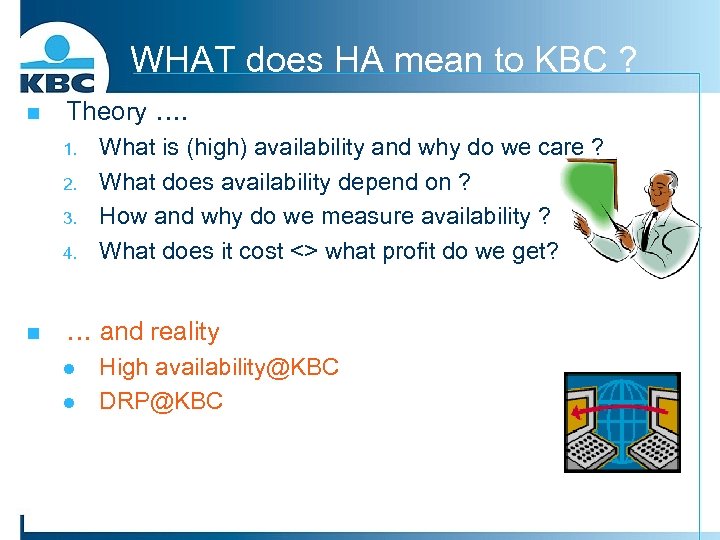 WHAT does HA mean to KBC ? n Theory …. 1. 2. 3. 4.