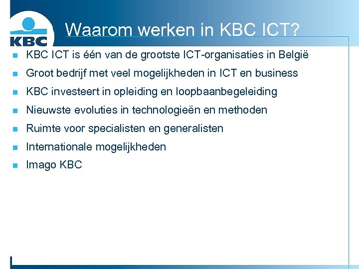 Waarom werken in KBC ICT? n KBC ICT is één van de grootste ICT-organisaties