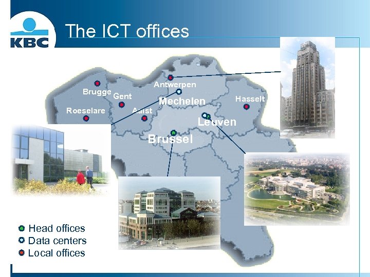 The ICT offices Brugge Roeselare Antwerpen Gent Aalst Mechelen Hasselt Leuven Brussel Head offices