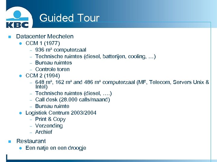 Guided Tour n Datacenter Mechelen l l l n CCM 1 (1977) - 936