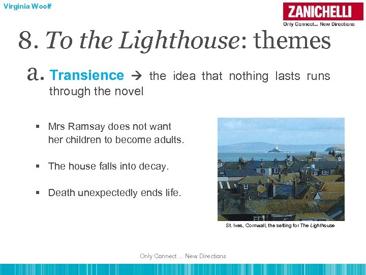 Virginia Woolf 8. To the Lighthouse: themes a. Transience the idea that nothing lasts