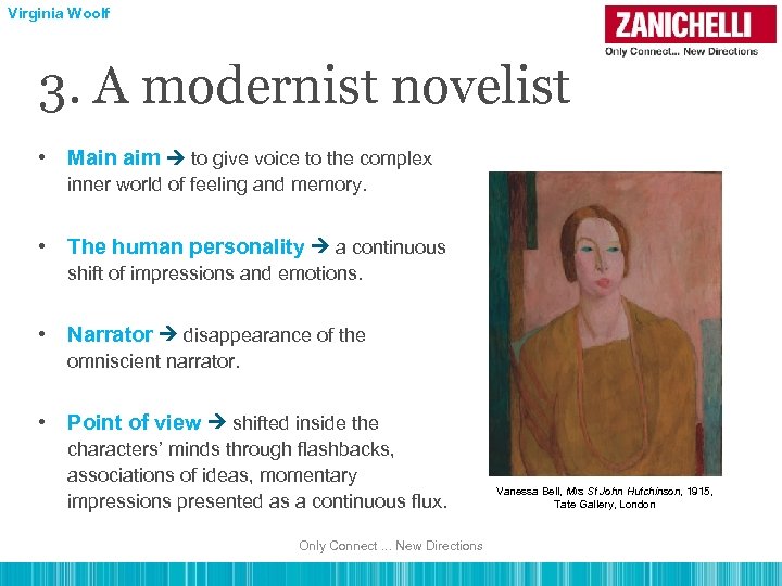 Virginia Woolf 3. A modernist novelist • Main aim to give voice to the