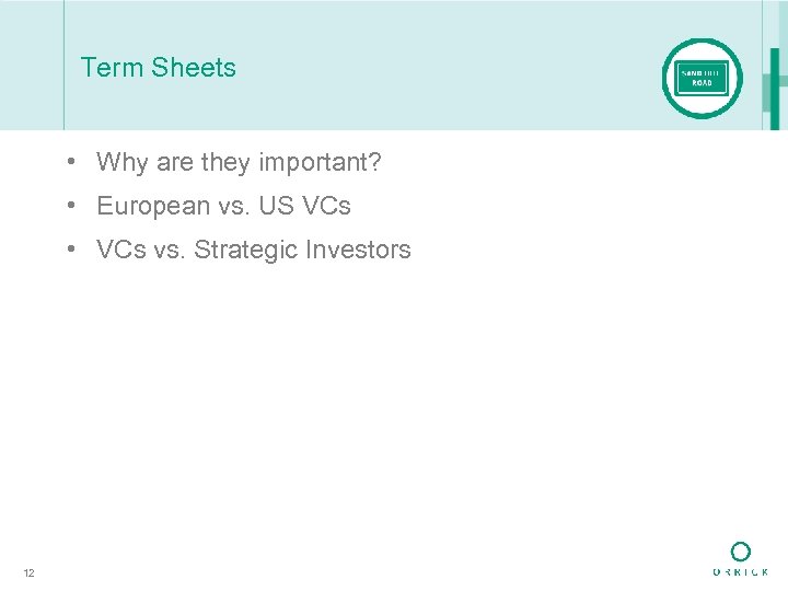Term Sheets • Why are they important? • European vs. US VCs • VCs