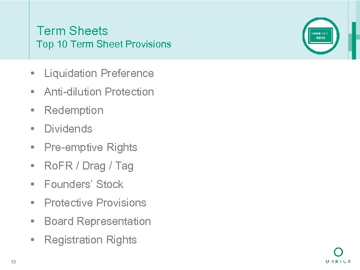 Term Sheets Top 10 Term Sheet Provisions • Liquidation Preference • Anti-dilution Protection •