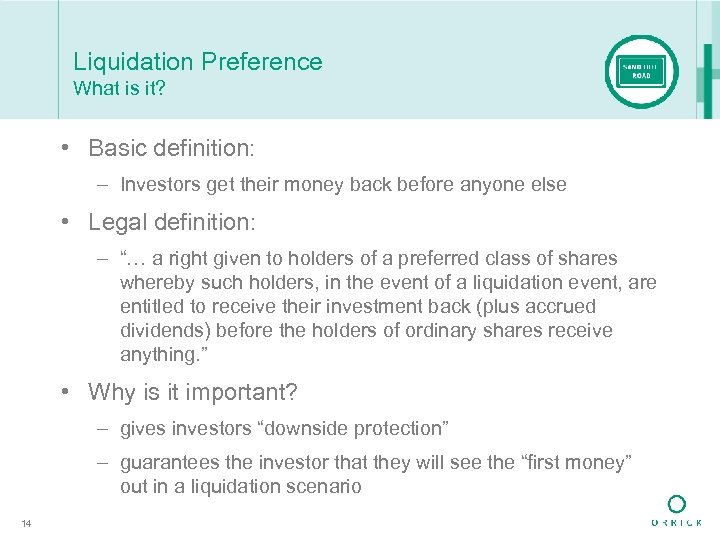 Liquidation Preference What is it? • Basic definition: – Investors get their money back