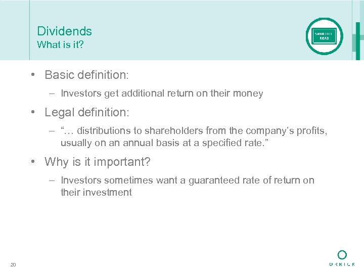 Dividends What is it? • Basic definition: – Investors get additional return on their