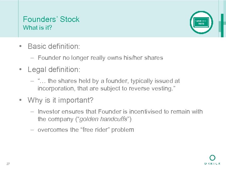 Founders’ Stock What is it? • Basic definition: – Founder no longer really owns