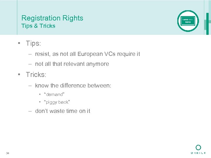 Registration Rights Tips & Tricks • Tips: – resist, as not all European VCs