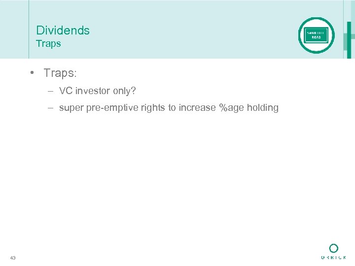 Dividends Traps • Traps: – VC investor only? – super pre-emptive rights to increase