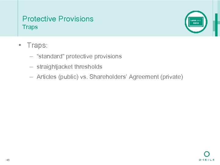 Protective Provisions Traps • Traps: – “standard” protective provisions – straightjacket thresholds – Articles