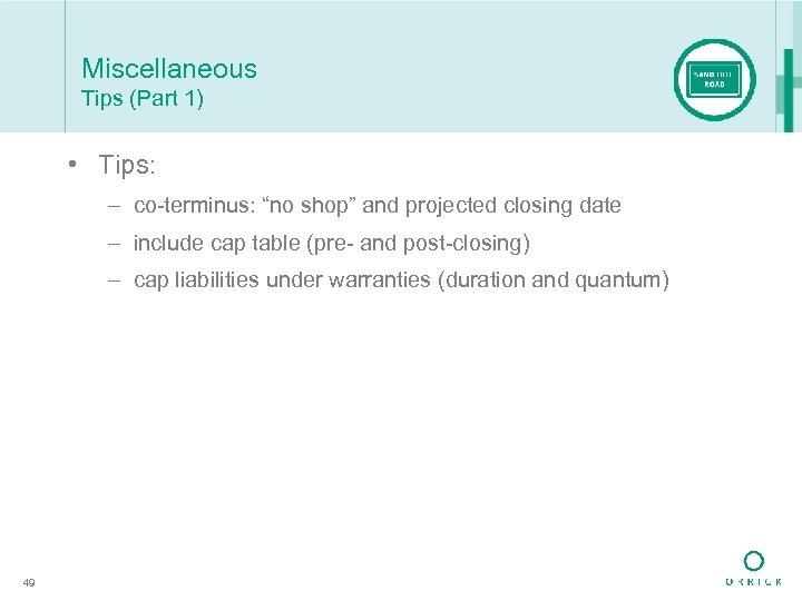 Miscellaneous Tips (Part 1) • Tips: – co-terminus: “no shop” and projected closing date